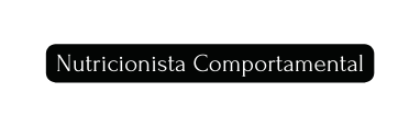 Nutricionista Comportamental